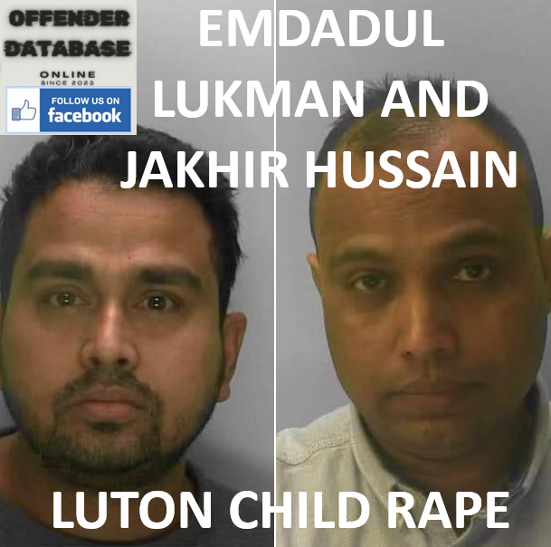 EMDADUL LUKMAN AND JAKHIR HUSSAIN LUTON CHILD RAPE