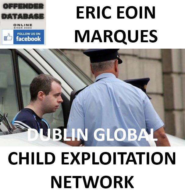 ERIC EOIN MARQUES DUBLIN GLOBAL CHILD EXPLOITATION NETWORK