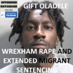 GIFT OLADELE WREXHAM RAPE AND EXTENDED MIGRANT SENTENCING