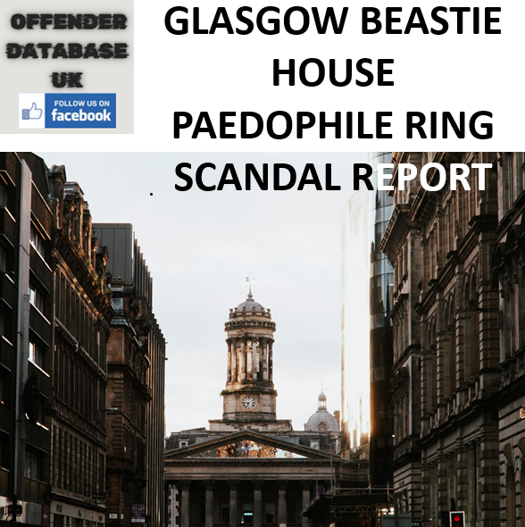GLASGOW BEASTIE HOUSE PAEDOPHILE RING SCANDAL REPORT