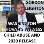 GORDON LEIGHTON WASHINGTON JEHOVAH'S WITNESS CHILD ABUSE AND 2020 RELEASE