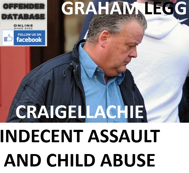 GRAHAM LEGG CRAIGELLACHIE INDECENT ASSAULT AND CHILD ABUSE