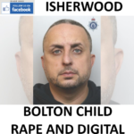 IAN ISHERWOOD BOLTON CHILD RAPE AND DIGITAL EXPLOITATION