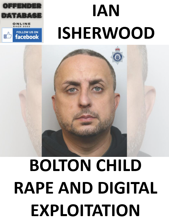 IAN ISHERWOOD BOLTON CHILD RAPE AND DIGITAL EXPLOITATION