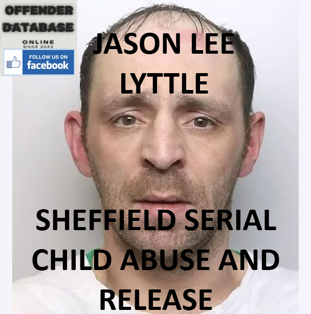 JASON LEE LYTTLE SHEFFIELD SERIAL CHILD ABUSE AND RELEASE