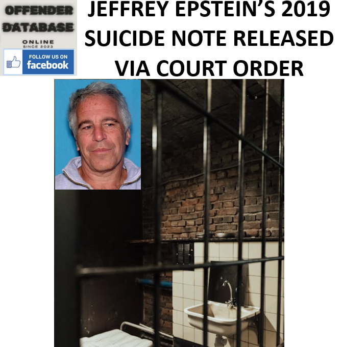 JEFFREY EPSTEIN’S 2019 SUICIDE NOTE RELEASED VIA COURT ORDER JEFFREY EPSTEIN’S 2019 SUICIDE NOTE RELEASED VIA COURT ORDER