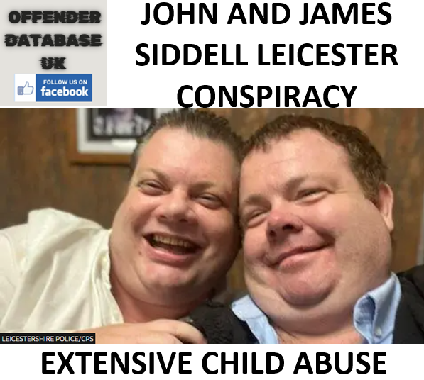 JOHN AND JAMES SIDDELL LEICESTER CONSPIRACY AND EXTENSIVE CHILD ABUSE JOHN AND JAMES SIDDELL LEICESTER CONSPIRACY AND EXTENSIVE CHILD ABUSE