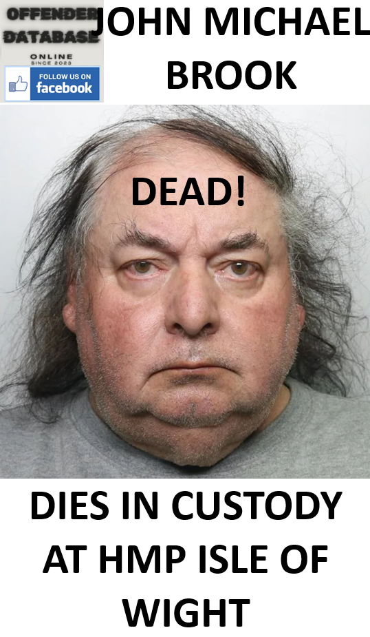 JOHN MICHAEL BROOK DIES IN CUSTODY AT HMP ISLE OF WIGHT