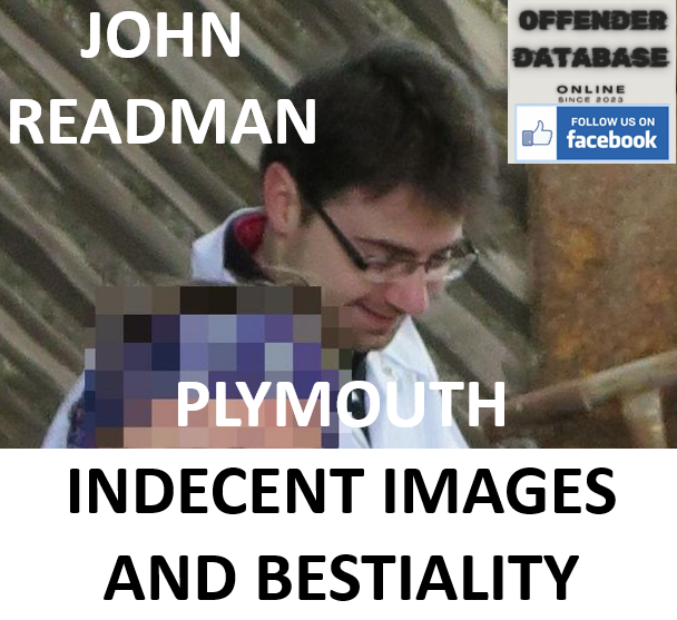 JOHN READMAN PLYMOUTH INDECENT IMAGES AND BESTIALITY