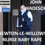 JOHN WADESON NEWTON-LE-WILLOWS NURSE BABY RAPE