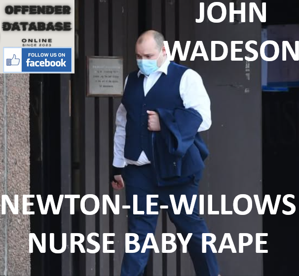 JOHN WADESON NEWTON-LE-WILLOWS NURSE BABY RAPE