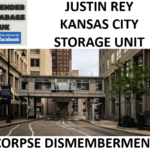 JUSTIN REY KANSAS CITY STORAGE UNIT CORPSE DISMEMBERMENT