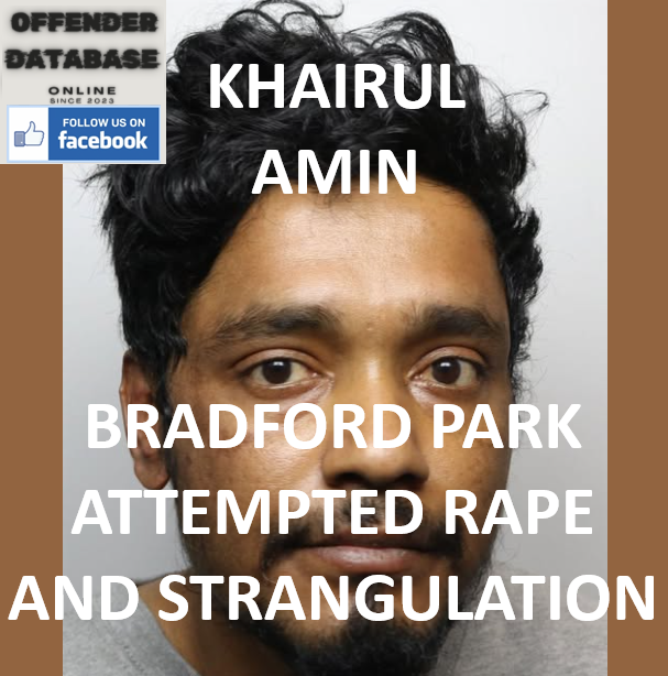 KHAIRUL AMIN BRADFORD PARK ATTEMPTED RAPE AND STRANGULATION