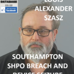 LOUIS ALEXANDER SZASZ SOUTHAMPTON SHPO BREACH AND DEVICE SEIZURE