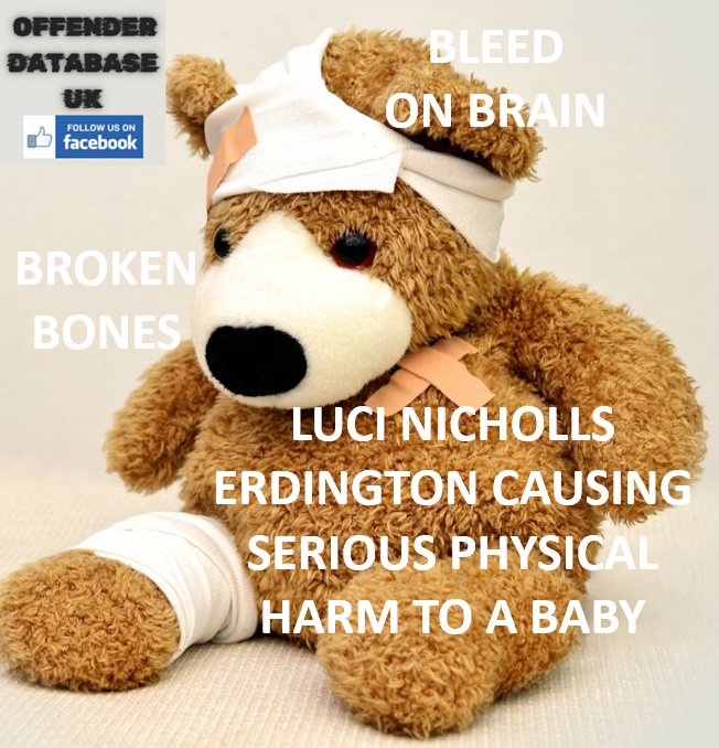 LUCI NICHOLLS ERDINGTON CAUSING SERIOUS PHYSICAL HARM TO A BABY