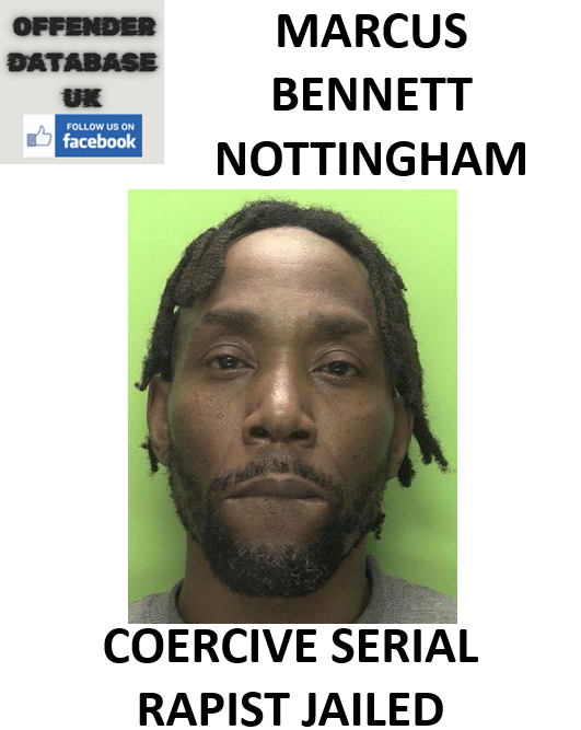 MARCUS BENNETT NOTTINGHAM COERCIVE SERIAL RAPIST JAILED MARCUS BENNETT NOTTINGHAM COERCIVE SERIAL RAPIST JAILED