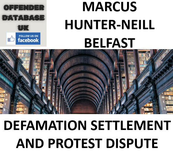 MARCUS HUNTER-NEILL BELFAST DEFAMATION SETTLEMENT AND PROTEST CONTROVERSY