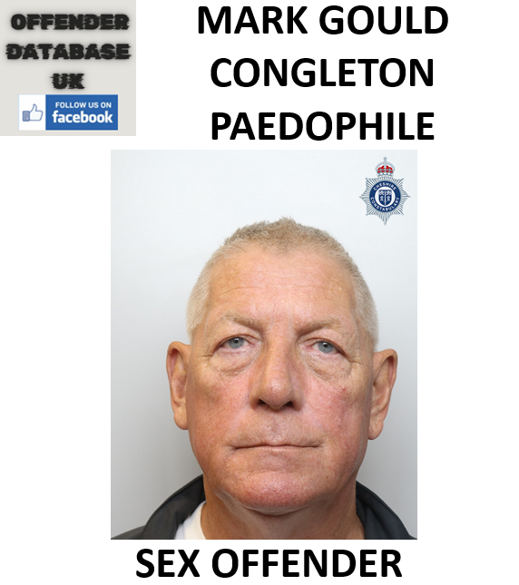 MARK GOULD CONGLETON PAEDOPHILE SEX OFFENDER