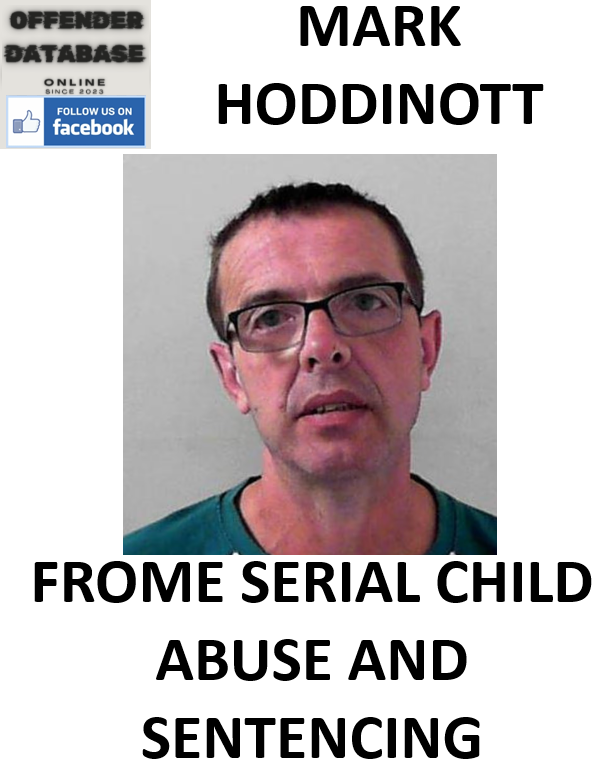 MARK HODDINOTT FROME SERIAL CHILD ABUSE AND SENTENCING