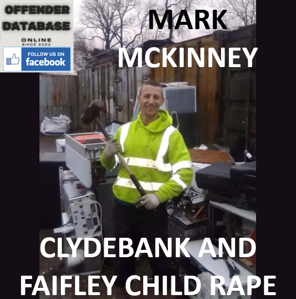 MARK MCKINNEY CLYDEBANK AND FAIFLEY CHILD RAPE