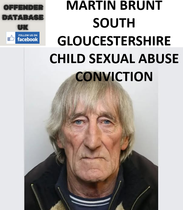MARTIN BRUNT SOUTH GLOUCESTERSHIRE CHILD SEXUAL ABUSE CONVICTION MARTIN BRUNT SOUTH GLOUCESTERSHIRE CHILD SEXUAL ABUSE CONVICTION