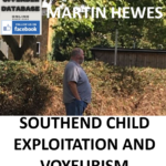 MARTIN HEWES SOUTHEND CHILD EXPLOITATION AND VOYEURISM