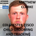 MATTHEW CLARKE COLCHESTER TESCO CHILD GROOMING AND TRACKING