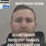 MATTHEW MAW SCUNTHORPE INDECENT IMAGES AND DISTRIBUTION