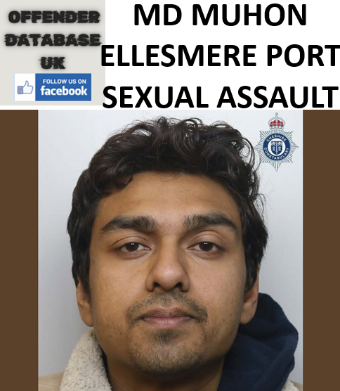 MD MUHON ELLESMERE PORT SEXUAL ASSAULT JAILED MD MUHON ELLESMERE PORT SEXUAL ASSAULT JAILED