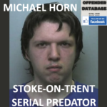 MICHAEL HORN STOKE-ON-TRENT SERIAL PREDATOR AND REPEAT OFFENDER