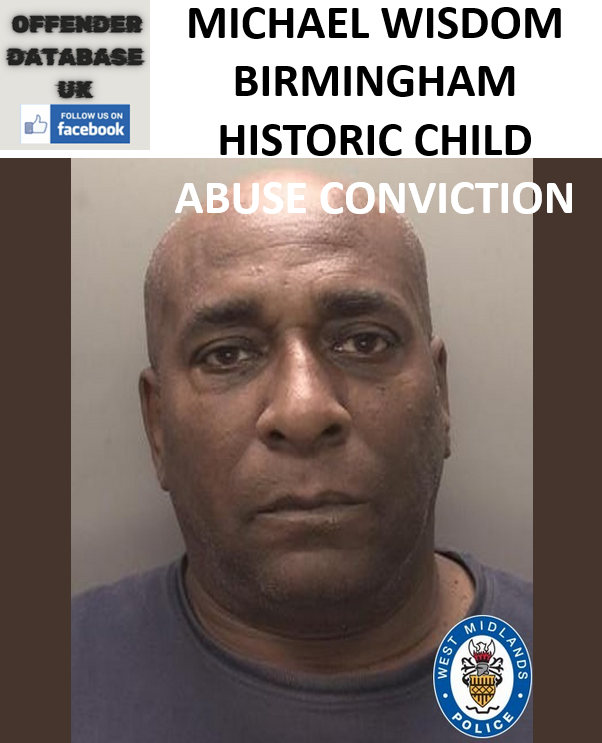 MICHAEL WISDOM BIRMINGHAM HISTORIC CHILD ABUSE CONVICTION MICHAEL WISDOM BIRMINGHAM HISTORIC CHILD ABUSE CONVICTION