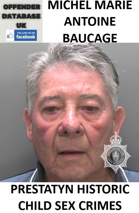 MICHEL MARIE ANTOINE BAUCAGE PRESTATYN HISTORIC CHILD SEX CRIMES