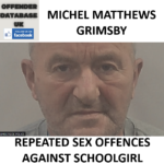 MICHEL MATTHEWS GRIMSBY REPEATED SEX OFFENCES AGAINST SCHOOLGIRL