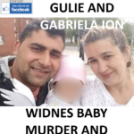 MIHAI-CATALIN GULIE AND GABRIELA ION WIDNES BABY MURDER AND COVER-UP