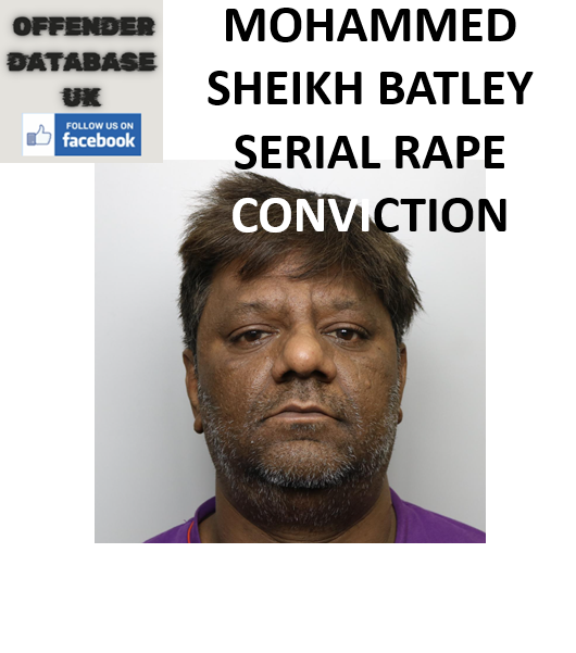 MOHAMMED SHEIKH BATLEY SERIAL RAPE CONVICTION MOHAMMED SHEIKH BATLEY SERIAL RAPE CONVICTION