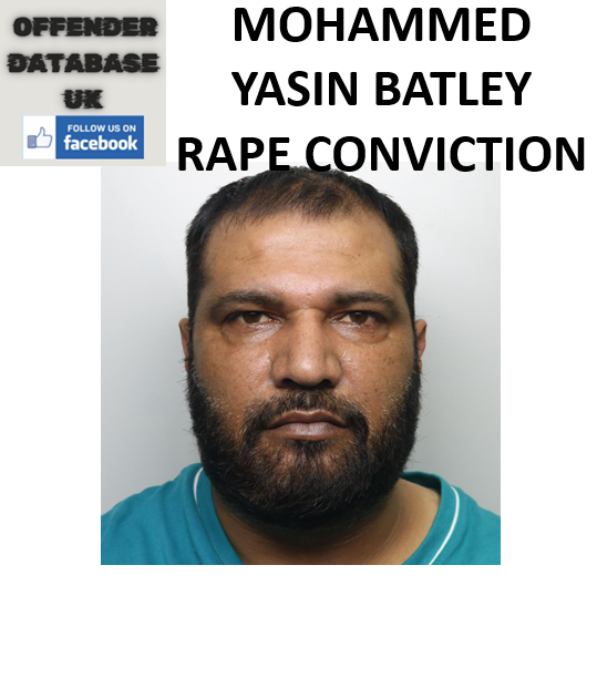 MOHAMMED YASIN BATLEY RAPE CONVICTION MOHAMMED YASIN BATLEY RAPE CONVICTION