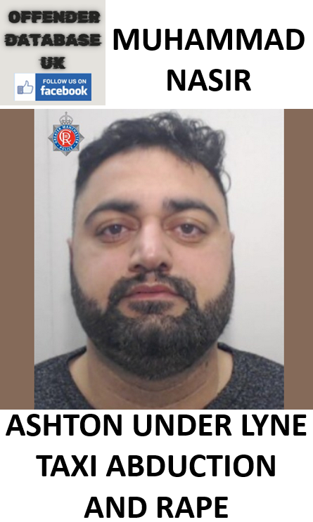 MUHAMMAD NASIR ASHTON UNDER LYNE TAXI ABDUCTION AND RAPE