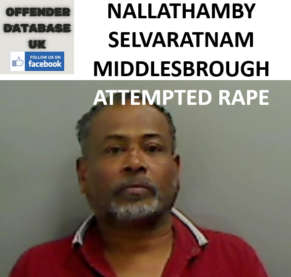 NALLATHAMBY SELVARATNAM MIDDLESBROUGH ATTEMPTED RAPE NALLATHAMBY SELVARATNAM MIDDLESBROUGH ATTEMPTED RAPE