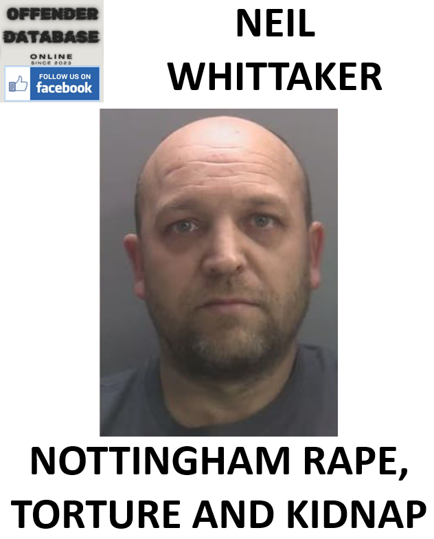 NEIL WHITTAKER NOTTINGHAM RAPE, TORTURE AND KIDNAP