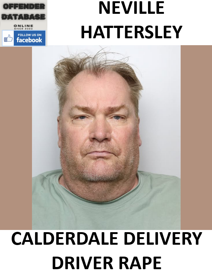 NEVILLE HATTERSLEY CALDERDALE DELIVERY DRIVER RAPE NEVILLE HATTERSLEY CALDERDALE DELIVERY DRIVER RAPE