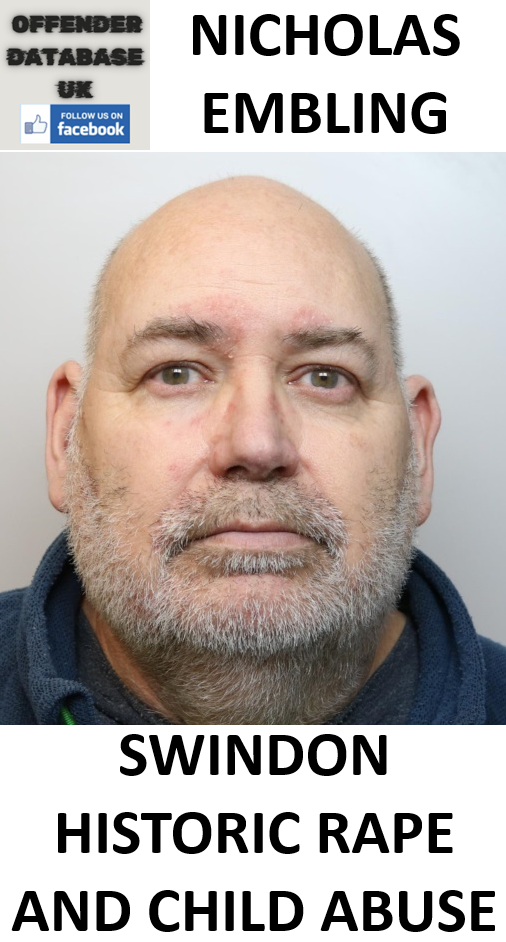 NICHOLAS EMBLING SWINDON HISTORIC RAPE AND CHILD ABUSE NICHOLAS EMBLING SWINDON HISTORIC RAPE AND CHILD ABUSE