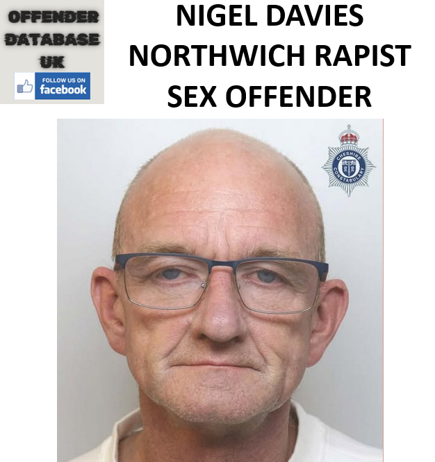 NIGEL DAVIES NORTHWICH RAPIST SEX OFFENDER NIGEL DAVIES NORTHWICH RAPIST SEX OFFENDER