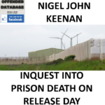 NIGEL JOHN KEENAN - INQUEST INTO PRISON DEATH ON RELEASE DAY