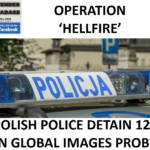 OPERATION ‘HELLFIRE’ - POLISH POLICE DETAIN 123 IN GLOBAL IMAGES PROBE