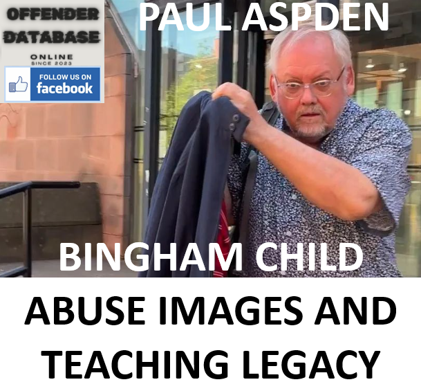 PAUL ASPDEN BINGHAM CHILD ABUSE IMAGES AND TEACHING LEGACY