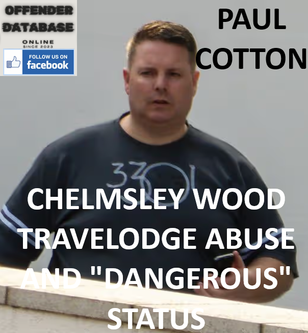 PAUL COTTON CHELMSLEY WOOD TRAVELODGE ABUSE AND "DANGEROUS" STATUS