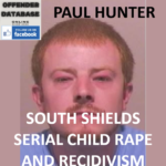 PAUL HUNTER SOUTH SHIELDS SERIAL CHILD RAPE AND RECIDIVISM
