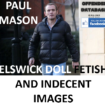 PAUL MASON ELSWICK DOLL FETISH AND INDECENT IMAGES