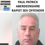 PAUL PATRICK ABERDEENSHIRE RAPIST SEX OFFENDER