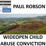 PAUL ROBSON WIDEOPEN CHILD ABUSE CONVICTION